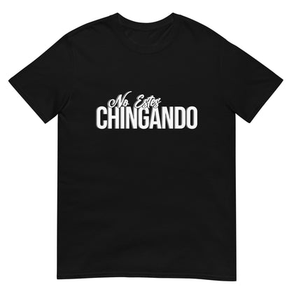 No Estes Chingando Shirt