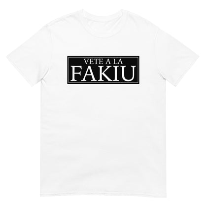 Vete A La Fakiu (Shirt)